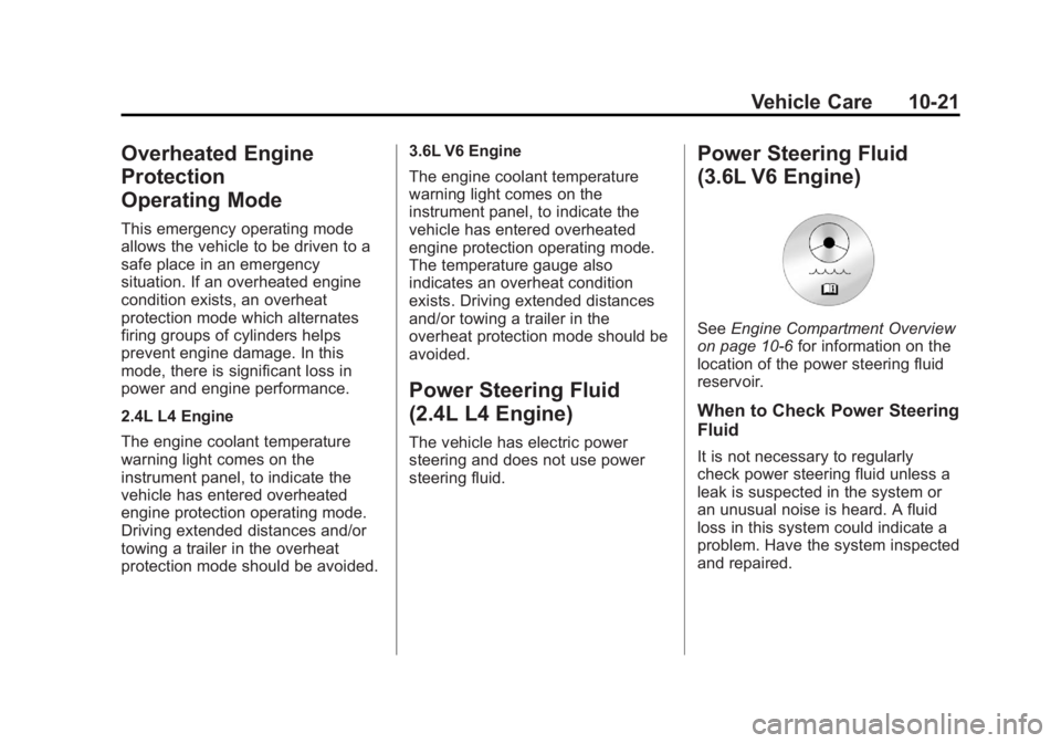 BUICK LACROSSE 2012  Owners Manual Black plate (21,1)Buick LaCrosse Owner Manual - 2012
Vehicle Care 10-21
Overheated Engine
Protection
Operating Mode
This emergency operating mode
allows the vehicle to be driven to a
safe place in an 