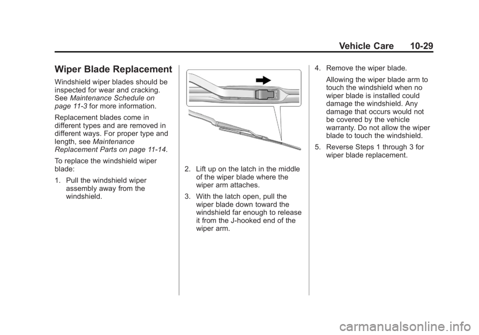 BUICK LACROSSE 2012  Owners Manual Black plate (29,1)Buick LaCrosse Owner Manual - 2012
Vehicle Care 10-29
Wiper Blade Replacement
Windshield wiper blades should be
inspected for wear and cracking.
SeeMaintenance Schedule on
page 11‑