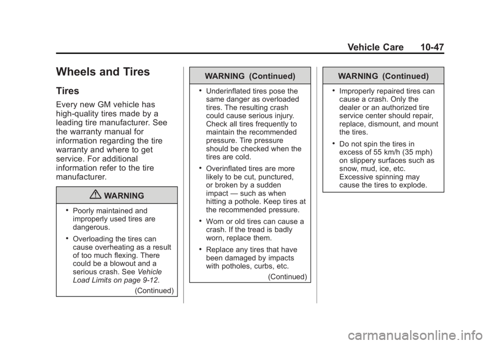 BUICK LACROSSE 2012  Owners Manual Black plate (47,1)Buick LaCrosse Owner Manual - 2012
Vehicle Care 10-47
Wheels and Tires
Tires
Every new GM vehicle has
high-quality tires made by a
leading tire manufacturer. See
the warranty manual 