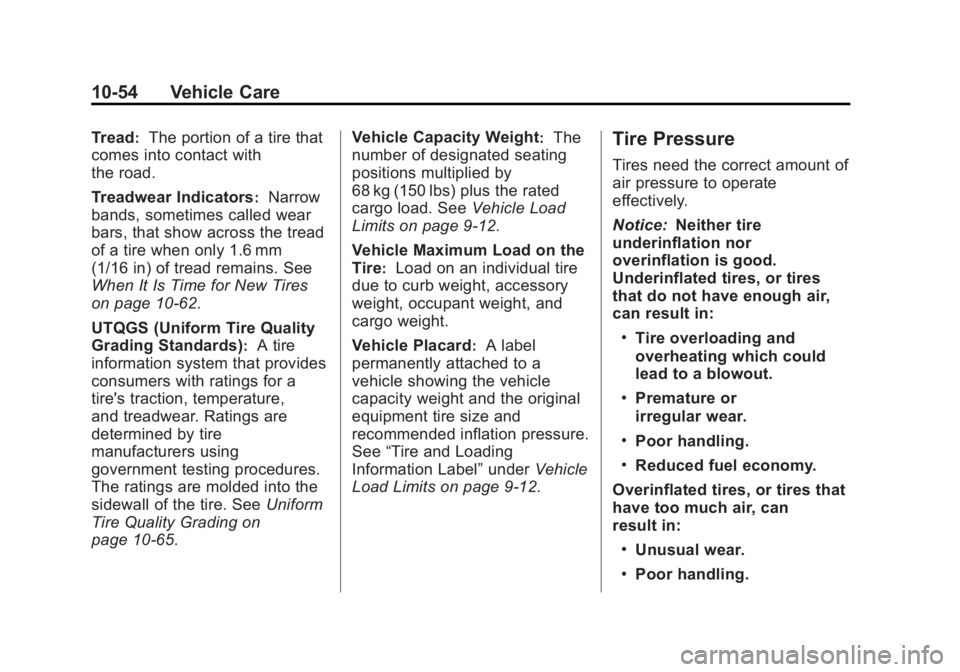 BUICK LACROSSE 2012  Owners Manual Black plate (54,1)Buick LaCrosse Owner Manual - 2012
10-54 Vehicle Care
Tread:The portion of a tire that
comes into contact with
the road.
Treadwear Indicators
:Narrow
bands, sometimes called wear
bar