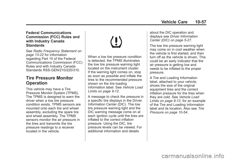 BUICK LACROSSE 2012 Owners Guide Black plate (57,1)Buick LaCrosse Owner Manual - 2012
Vehicle Care 10-57
Federal Communications
Commission (FCC) Rules and
with Industry Canada
Standards
SeeRadio Frequency Statement on
page 13‑22 fo BUICK LACROSSE 2012 Owners Guide Black plate (57,1)Buick LaCrosse Owner Manual - 2012
Vehicle Care 10-57
Federal Communications
Commission (FCC) Rules and
with Industry Canada
Standards
SeeRadio Frequency Statement on
page 13‑22 fo