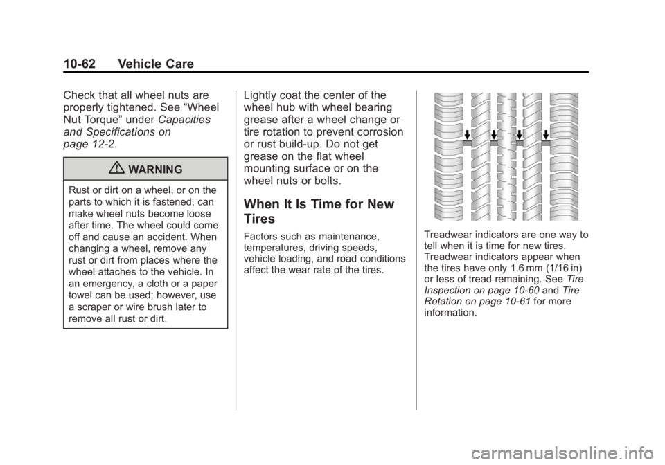 BUICK LACROSSE 2012  Owners Manual Black plate (62,1)Buick LaCrosse Owner Manual - 2012
10-62 Vehicle Care
Check that all wheel nuts are
properly tightened. See“Wheel
Nut Torque” underCapacities
and Specifications on
page 12‑2.
{