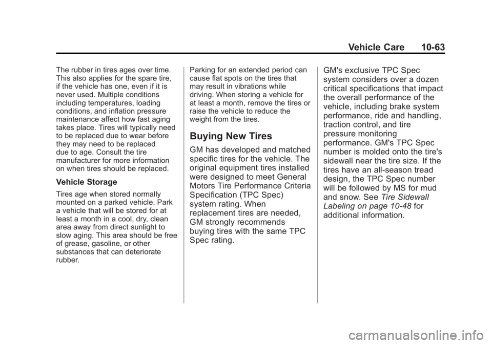 BUICK LACROSSE 2012  Owners Manual Black plate (63,1)Buick LaCrosse Owner Manual - 2012
Vehicle Care 10-63
The rubber in tires ages over time.
This also applies for the spare tire,
if the vehicle has one, even if it is
never used. Mult