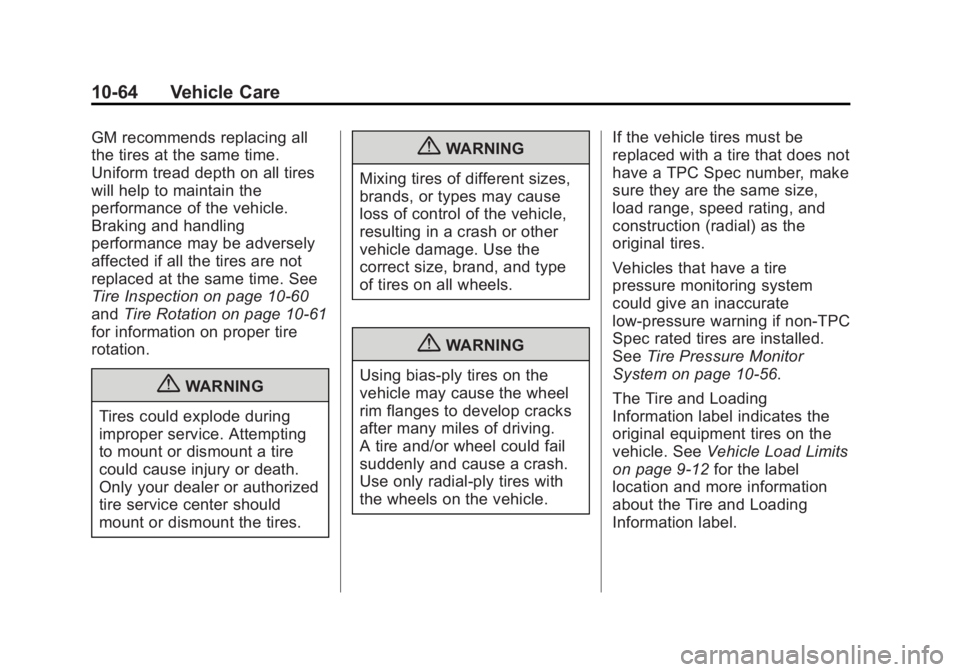 BUICK LACROSSE 2012  Owners Manual Black plate (64,1)Buick LaCrosse Owner Manual - 2012
10-64 Vehicle Care
GM recommends replacing all
the tires at the same time.
Uniform tread depth on all tires
will help to maintain the
performance o