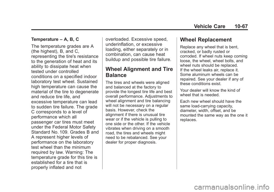 BUICK LACROSSE 2012  Owners Manual Black plate (67,1)Buick LaCrosse Owner Manual - 2012
Vehicle Care 10-67
Temperature–A, B, C
The temperature grades are A
(the highest), B, and C,
representing the tire's resistance
to the genera