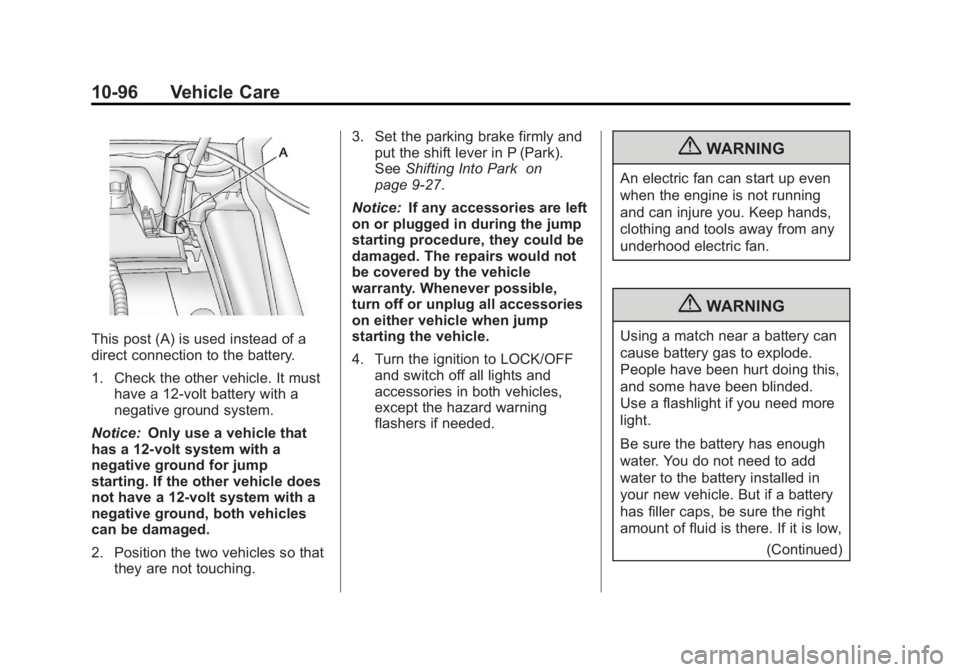 BUICK LACROSSE 2012  Owners Manual Black plate (96,1)Buick LaCrosse Owner Manual - 2012
10-96 Vehicle Care
This post (A) is used instead of a
direct connection to the battery.
1. Check the other vehicle. It musthave a 12-volt battery w