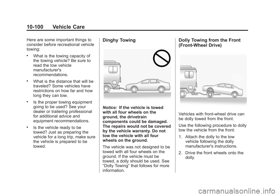 BUICK LACROSSE 2012  Owners Manual Black plate (100,1)Buick LaCrosse Owner Manual - 2012
10-100 Vehicle Care
Here are some important things to
consider before recreational vehicle
towing:
.What is the towing capacity of
the towing vehi