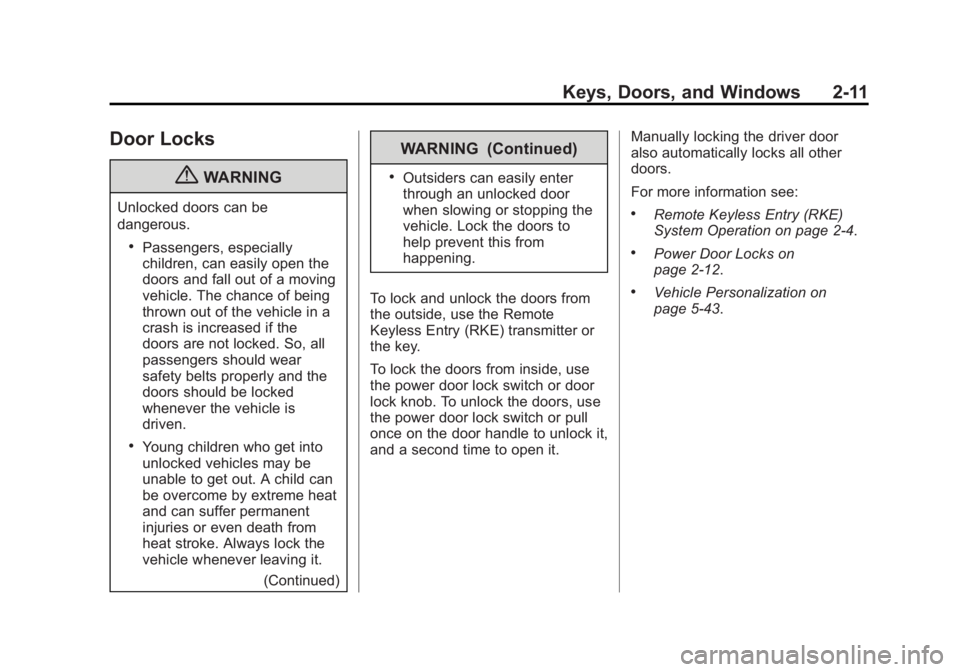 BUICK LACROSSE 2012  Owners Manual Black plate (11,1)Buick LaCrosse Owner Manual - 2012
Keys, Doors, and Windows 2-11
Door Locks
{WARNING
Unlocked doors can be
dangerous.
.Passengers, especially
children, can easily open the
doors and 