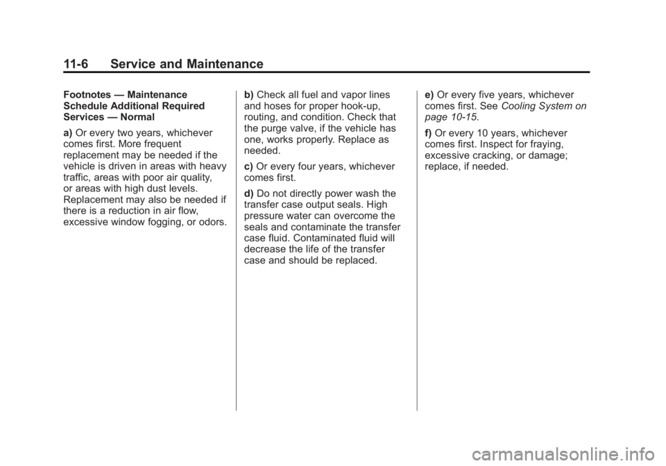 BUICK LACROSSE 2012  Owners Manual Black plate (6,1)Buick LaCrosse Owner Manual - 2012
11-6 Service and Maintenance
Footnotes—Maintenance
Schedule Additional Required
Services —Normal
a) Or every two years, whichever
comes first. M