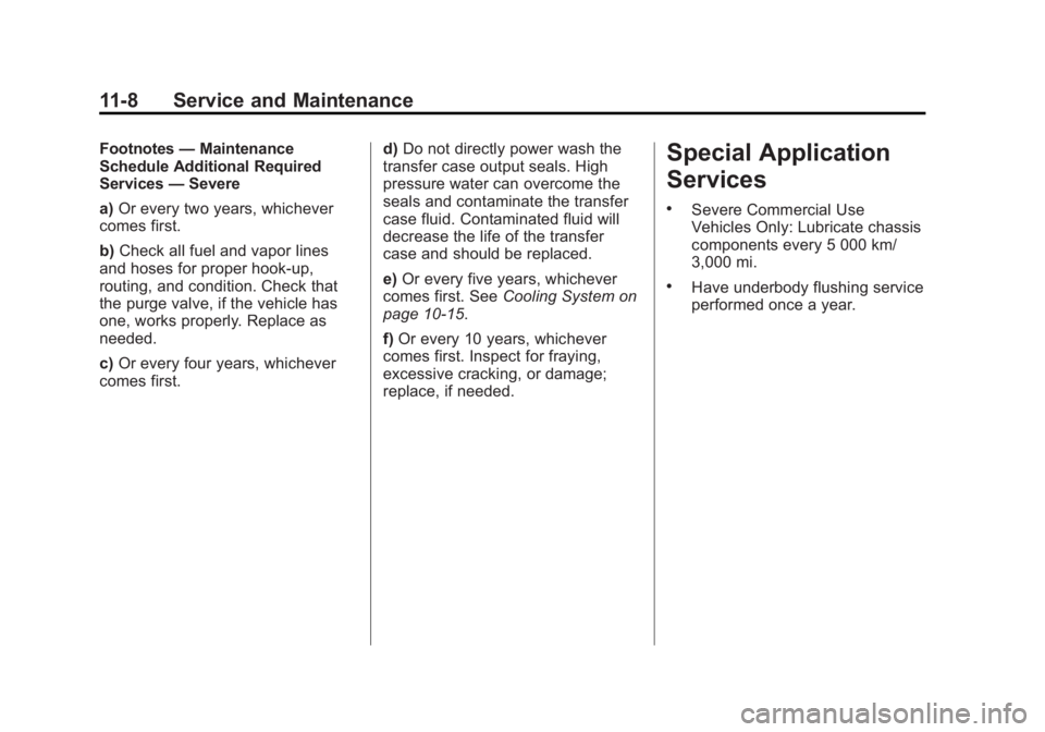 BUICK LACROSSE 2012  Owners Manual Black plate (8,1)Buick LaCrosse Owner Manual - 2012
11-8 Service and Maintenance
Footnotes—Maintenance
Schedule Additional Required
Services —Severe
a) Or every two years, whichever
comes first.
b