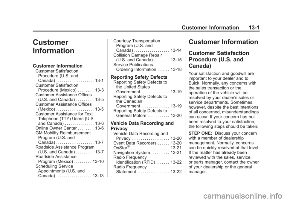 BUICK LACROSSE 2012 Owners Manual Black plate (1,1)Buick LaCrosse Owner Manual - 2012
Customer Information 13-1
Customer
Information
Customer Information
Customer SatisfactionProcedure (U.S. and
Canada) . . . . . . . . . . . . . . . . BUICK LACROSSE 2012 Owners Manual Black plate (1,1)Buick LaCrosse Owner Manual - 2012
Customer Information 13-1
Customer
Information
Customer Information
Customer SatisfactionProcedure (U.S. and
Canada) . . . . . . . . . . . . . . . .