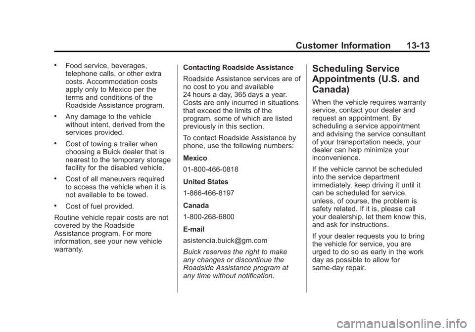 BUICK LACROSSE 2012  Owners Manual Black plate (13,1)Buick LaCrosse Owner Manual - 2012
Customer Information 13-13
.Food service, beverages,
telephone calls, or other extra
costs. Accommodation costs
apply only to Mexico per the
terms 