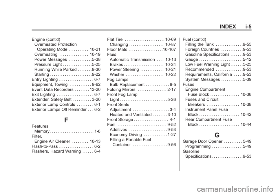 BUICK LACROSSE 2012  Owners Manual Black plate (5,1)Buick LaCrosse Owner Manual - 2012
INDEX i-5
Engine (cont'd)Overheated Protection
Operating Mode . . . . . . . . . . . 10-21
Overheating . . . . . . . . . . . . . . . . 10-19
Powe