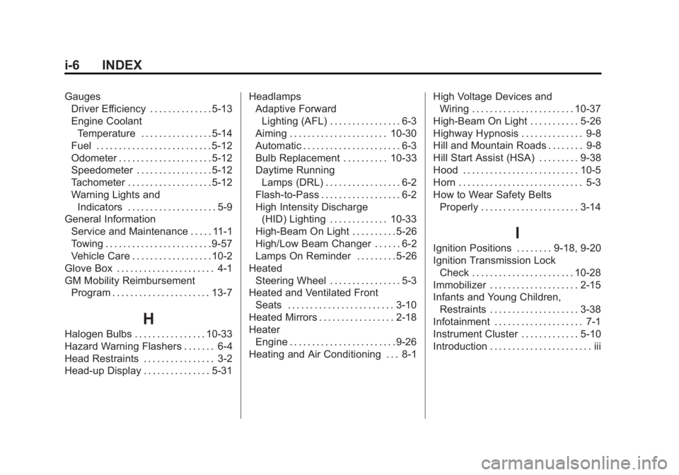 BUICK LACROSSE 2012  Owners Manual Black plate (6,1)Buick LaCrosse Owner Manual - 2012
i-6 INDEX
GaugesDriver Efficiency . . . . . . . . . . . . . . 5-13
Engine Coolant
Temperature . . . . . . . . . . . . . . . . 5-14
Fuel . . . . . . 