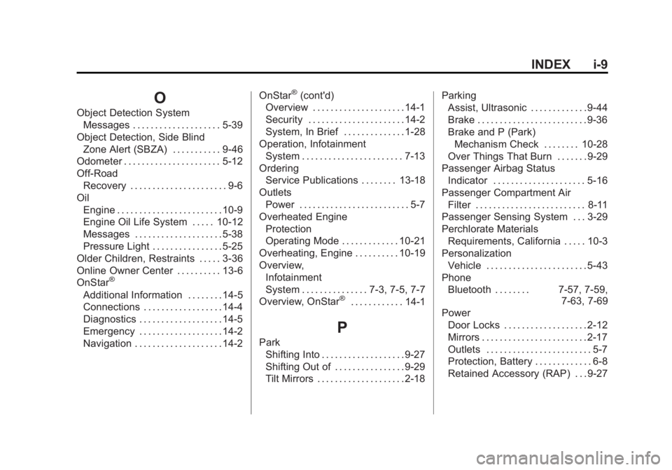 BUICK LACROSSE 2012  Owners Manual Black plate (9,1)Buick LaCrosse Owner Manual - 2012
INDEX i-9
O
Object Detection SystemMessages . . . . . . . . . . . . . . . . . . . . 5-39
Object Detection, Side Blind Zone Alert (SBZA) . . . . . . 