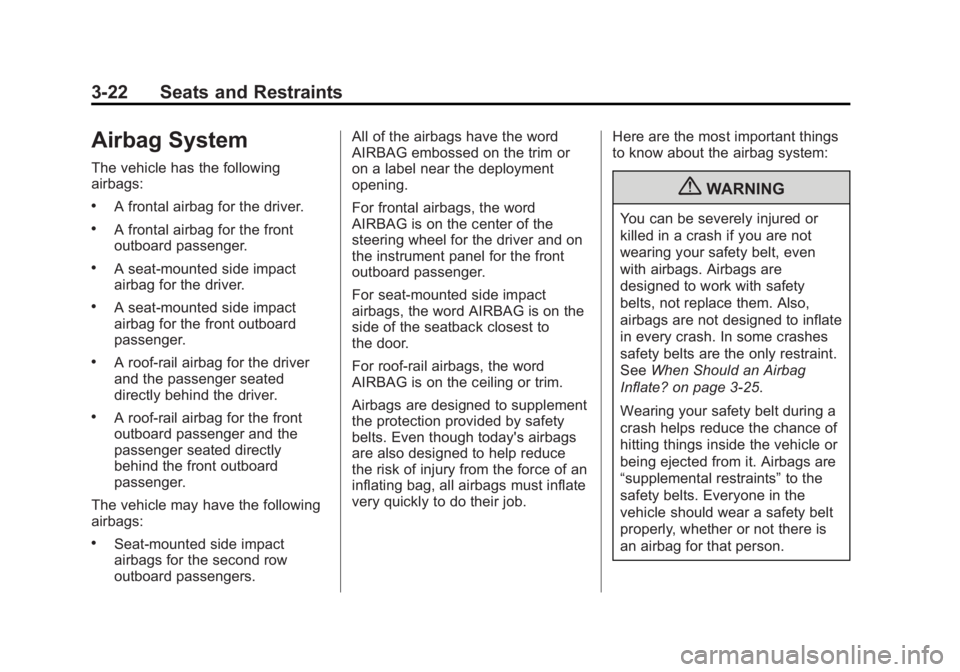 BUICK LACROSSE 2012  Owners Manual Black plate (22,1)Buick LaCrosse Owner Manual - 2012
3-22 Seats and Restraints
Airbag System
The vehicle has the following
airbags:
.A frontal airbag for the driver.
.A frontal airbag for the front
ou