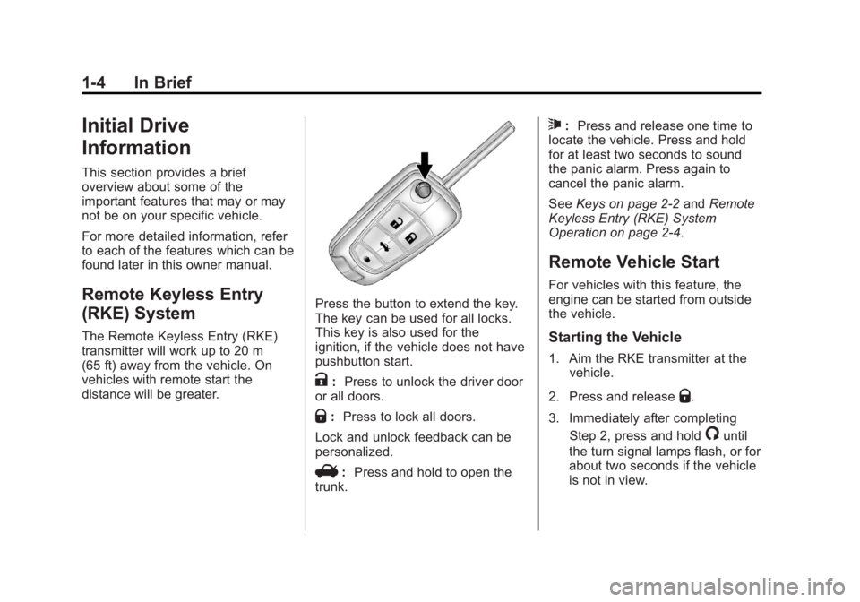 BUICK LACROSSE 2012  Owners Manual Black plate (4,1)Buick LaCrosse Owner Manual - 2012
1-4 In Brief
Initial Drive
Information
This section provides a brief
overview about some of the
important features that may or may
not be on your sp