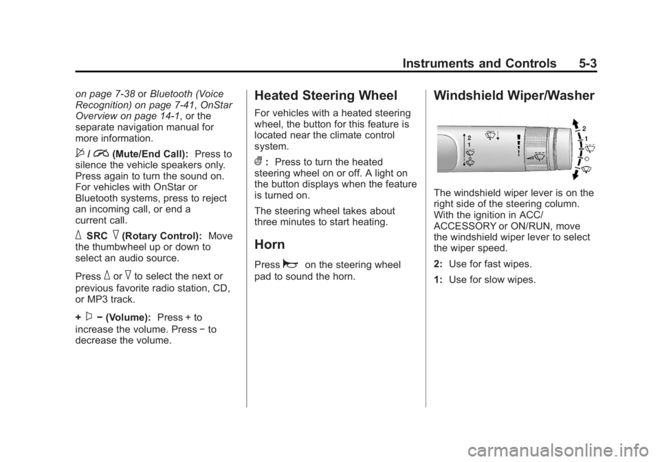 BUICK REGAL 2012  Owners Manual Black plate (3,1)Buick Regal Owner Manual - 2012
Instruments and Controls 5-3
on page 7‑38orBluetooth (Voice
Recognition) on page 7‑41, OnStar
Overview on page 14‑1, or the
separate navigation m