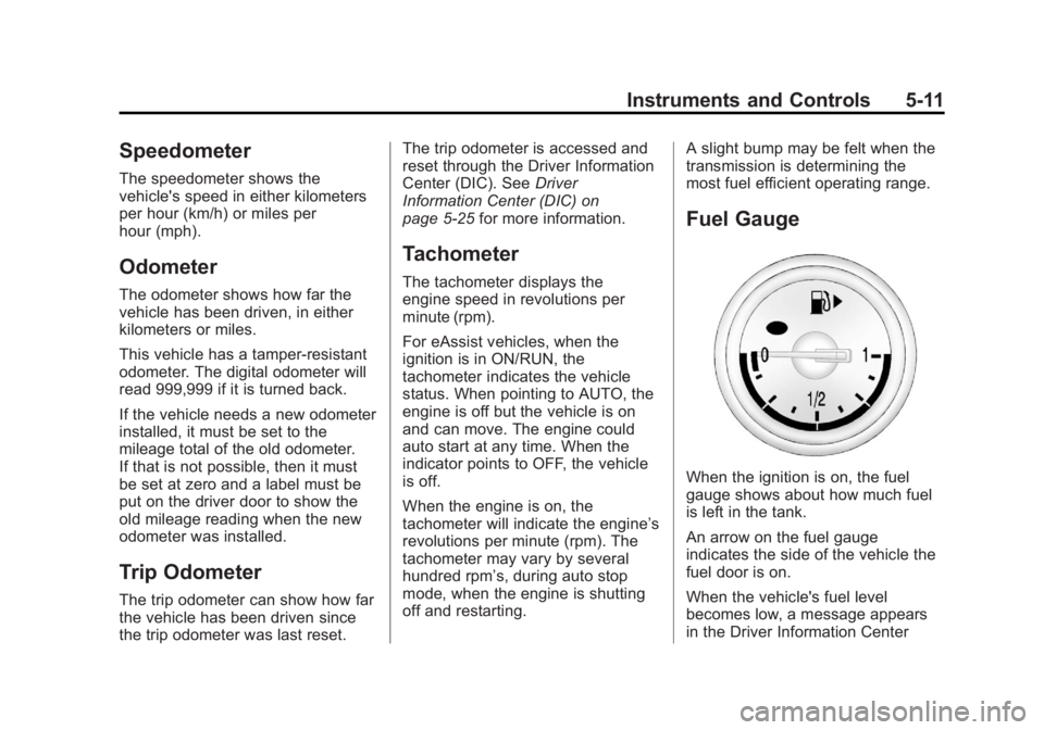 BUICK REGAL 2012  Owners Manual Black plate (11,1)Buick Regal Owner Manual - 2012
Instruments and Controls 5-11
Speedometer
The speedometer shows the
vehicle's speed in either kilometers
per hour (km/h) or miles per
hour (mph).
