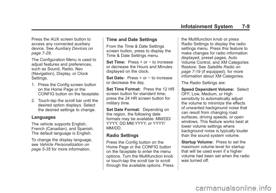 BUICK REGAL 2012  Owners Manual Black plate (9,1)Buick Regal Owner Manual - 2012
Infotainment System 7-9
Press the AUX screen button to
access any connected auxiliary
device. SeeAuxiliary Devices on
page 7‑29.
The Configuration Me