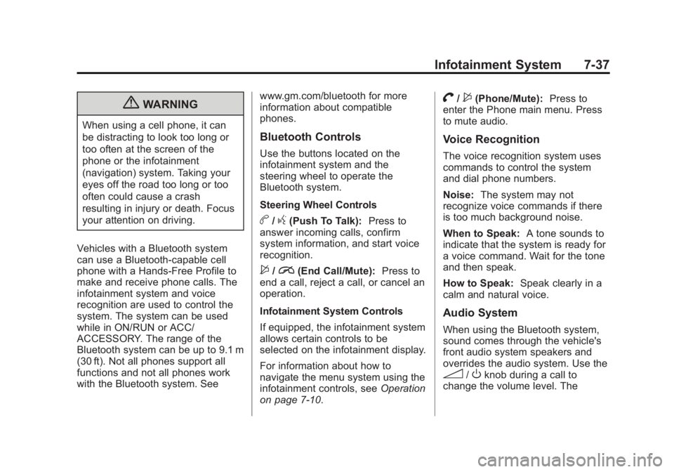 BUICK REGAL 2012  Owners Manual Black plate (37,1)Buick Regal Owner Manual - 2012
Infotainment System 7-37
{WARNING
When using a cell phone, it can
be distracting to look too long or
too often at the screen of the
phone or the infot