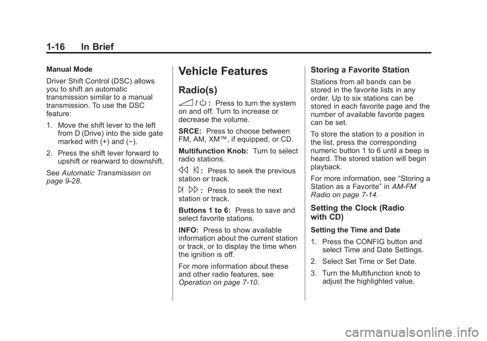 BUICK REGAL 2012  Owners Manual Black plate (16,1)Buick Regal Owner Manual - 2012
1-16 In Brief
Manual Mode
Driver Shift Control (DSC) allows
you to shift an automatic
transmission similar to a manual
transmission. To use the DSC
fe