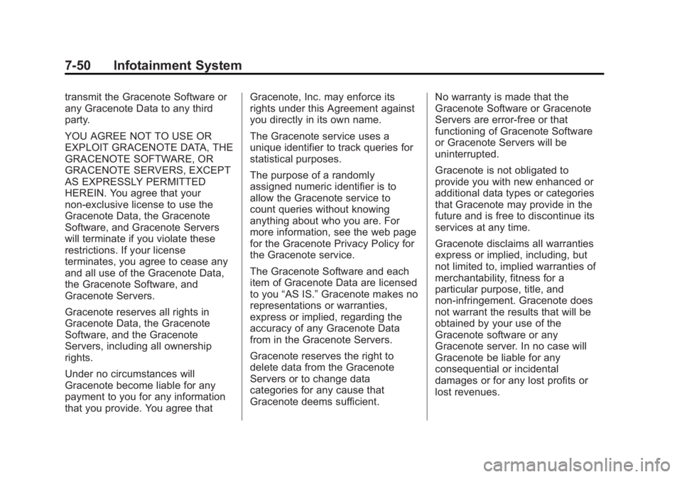 BUICK REGAL 2012  Owners Manual Black plate (50,1)Buick Regal Owner Manual - 2012
7-50 Infotainment System
transmit the Gracenote Software or
any Gracenote Data to any third
party.
YOU AGREE NOT TO USE OR
EXPLOIT GRACENOTE DATA, THE