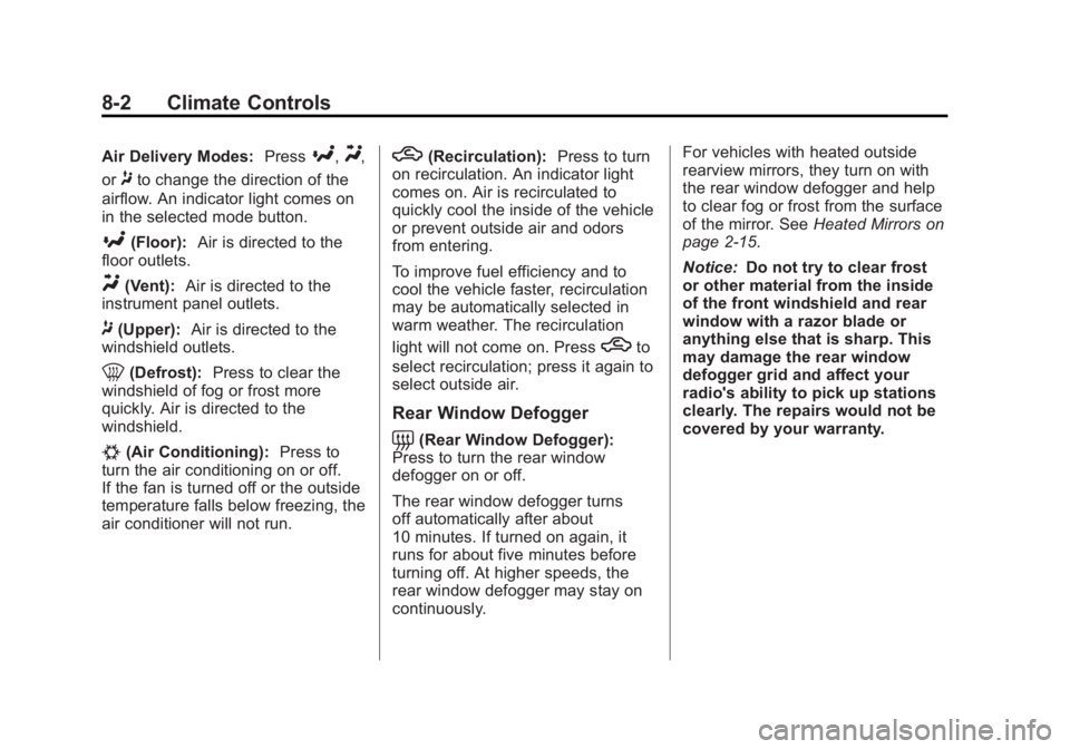 BUICK REGAL 2012  Owners Manual Black plate (2,1)Buick Regal Owner Manual - 2012
8-2 Climate Controls
Air Delivery Modes:Press[,Y,
or
8to change the direction of the
airflow. An indicator light comes on
in the selected mode button.
