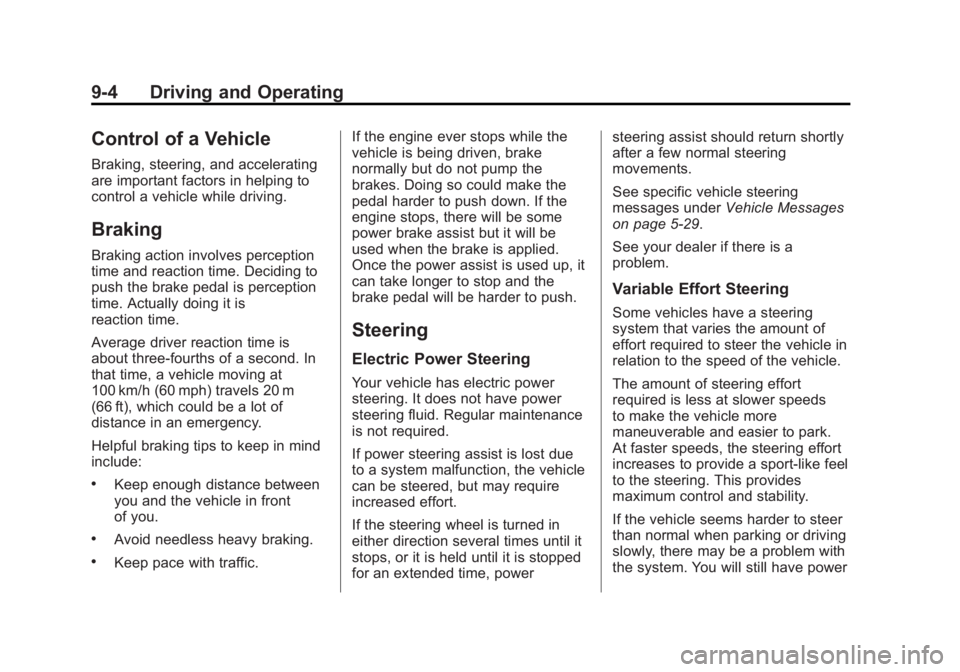 BUICK REGAL 2012  Owners Manual Black plate (4,1)Buick Regal Owner Manual - 2012
9-4 Driving and Operating
Control of a Vehicle
Braking, steering, and accelerating
are important factors in helping to
control a vehicle while driving.