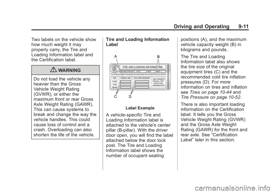BUICK REGAL 2012  Owners Manual Black plate (11,1)Buick Regal Owner Manual - 2012
Driving and Operating 9-11
Two labels on the vehicle show
how much weight it may
properly carry, the Tire and
Loading Information label and
the Certif