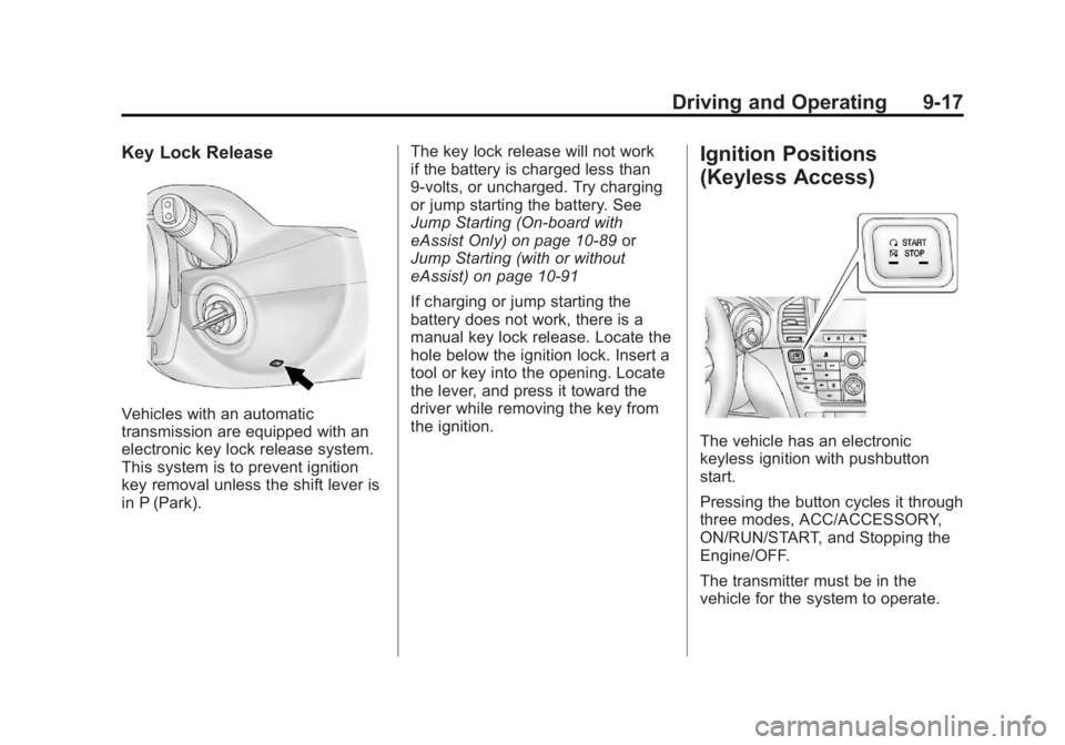 BUICK REGAL 2012  Owners Manual Black plate (17,1)Buick Regal Owner Manual - 2012
Driving and Operating 9-17
Key Lock Release
Vehicles with an automatic
transmission are equipped with an
electronic key lock release system.
This syst