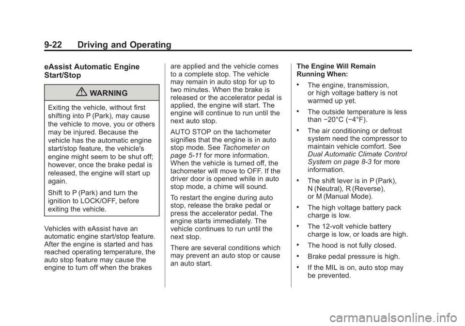 BUICK REGAL 2012  Owners Manual Black plate (22,1)Buick Regal Owner Manual - 2012
9-22 Driving and Operating
eAssist Automatic Engine
Start/Stop
{WARNING
Exiting the vehicle, without first
shifting into P (Park), may cause
the vehic
