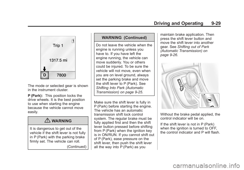 BUICK REGAL 2012  Owners Manual Black plate (29,1)Buick Regal Owner Manual - 2012
Driving and Operating 9-29
The mode or selected gear is shown
in the instrument cluster.
P (Park):This position locks the
drive wheels. It is the best