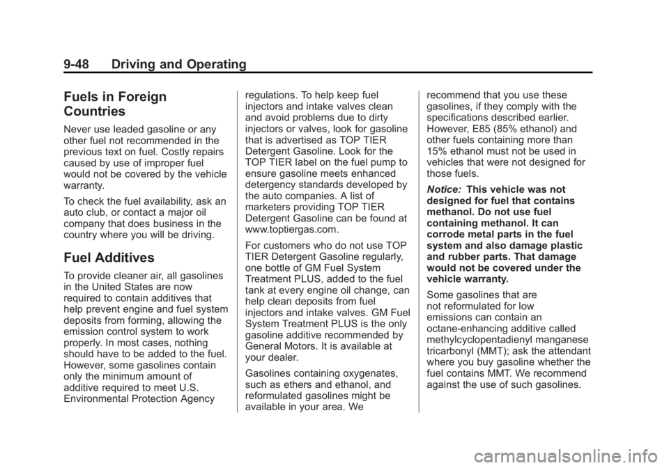 BUICK REGAL 2012  Owners Manual Black plate (48,1)Buick Regal Owner Manual - 2012
9-48 Driving and Operating
Fuels in Foreign
Countries
Never use leaded gasoline or any
other fuel not recommended in the
previous text on fuel. Costly