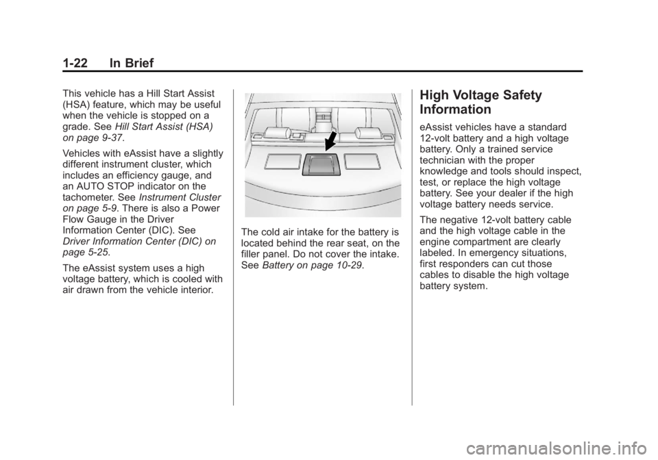 BUICK REGAL 2012  Owners Manual Black plate (22,1)Buick Regal Owner Manual - 2012
1-22 In Brief
This vehicle has a Hill Start Assist
(HSA) feature, which may be useful
when the vehicle is stopped on a
grade. SeeHill Start Assist (HS