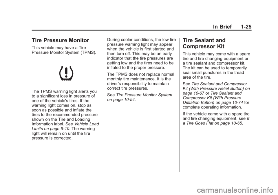 BUICK REGAL 2012  Owners Manual Black plate (25,1)Buick Regal Owner Manual - 2012
In Brief 1-25
Tire Pressure Monitor
This vehicle may have a Tire
Pressure Monitor System (TPMS).
The TPMS warning light alerts you
to a significant lo