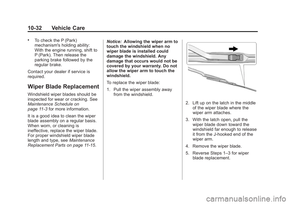 BUICK REGAL 2012  Owners Manual Black plate (32,1)Buick Regal Owner Manual - 2012
10-32 Vehicle Care
.To check the P (Park)
mechanism's holding ability:
With the engine running, shift to
P (Park). Then release the
parking brake 