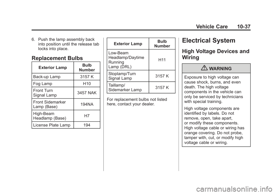 BUICK REGAL 2012  Owners Manual Black plate (37,1)Buick Regal Owner Manual - 2012
Vehicle Care 10-37
6. Push the lamp assembly backinto position until the release tab
locks into place.
Replacement Bulbs
Exterior Lamp Bulb
Number
Bac