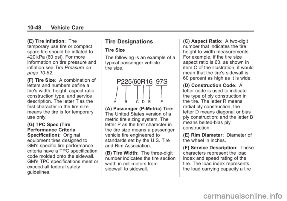 BUICK REGAL 2012  Owners Manual Black plate (48,1)Buick Regal Owner Manual - 2012
10-48 Vehicle Care
(E) Tire Inflation:The
temporary use tire or compact
spare tire should be inflated to
420 kPa (60 psi). For more
information on tir