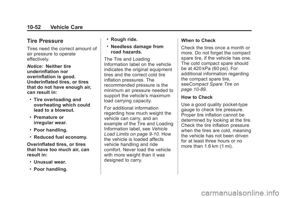 BUICK REGAL 2012  Owners Manual Black plate (52,1)Buick Regal Owner Manual - 2012
10-52 Vehicle Care
Tire Pressure
Tires need the correct amount of
air pressure to operate
effectively.
Notice:Neither tire
underinflation nor
overinfl