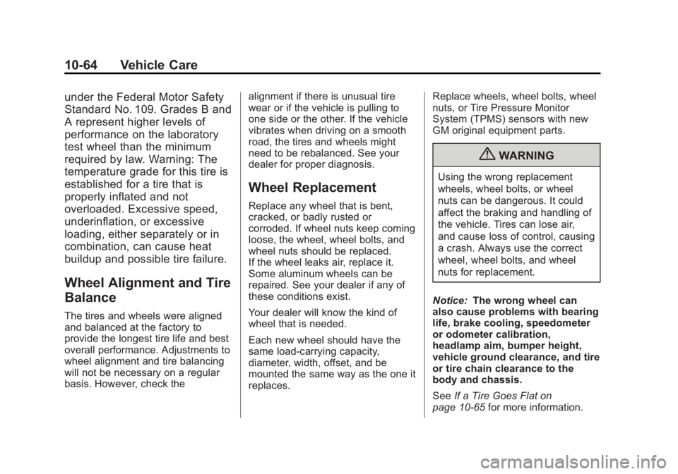 BUICK REGAL 2012  Owners Manual Black plate (64,1)Buick Regal Owner Manual - 2012
10-64 Vehicle Care
under the Federal Motor Safety
Standard No. 109. Grades B and
A represent higher levels of
performance on the laboratory
test wheel