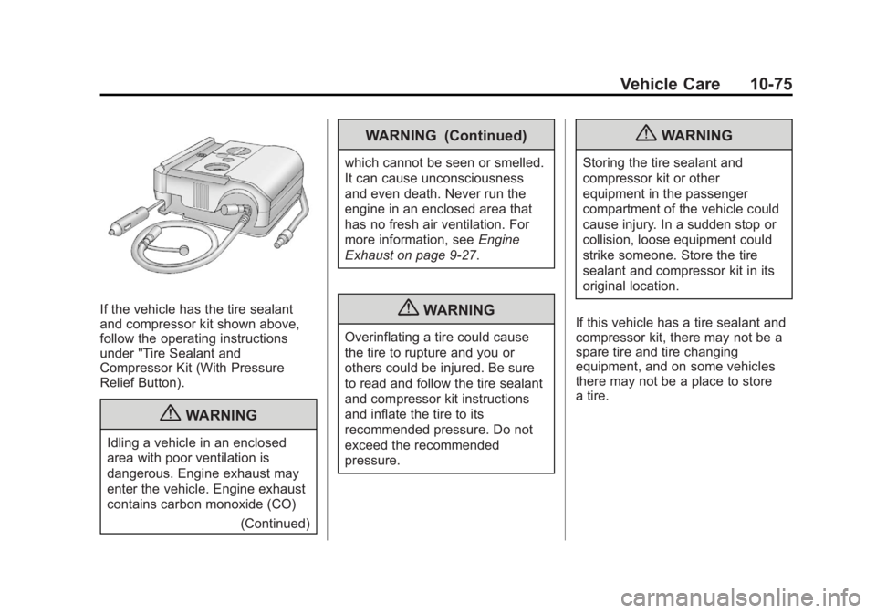 BUICK REGAL 2012 Owners Manual Black plate (75,1)Buick Regal Owner Manual - 2012
Vehicle Care 10-75
If the vehicle has the tire sealant
and compressor kit shown above,
follow the operating instructions
under "Tire Sealant and
C BUICK REGAL 2012 Owners Manual Black plate (75,1)Buick Regal Owner Manual - 2012
Vehicle Care 10-75
If the vehicle has the tire sealant
and compressor kit shown above,
follow the operating instructions
under "Tire Sealant and
C