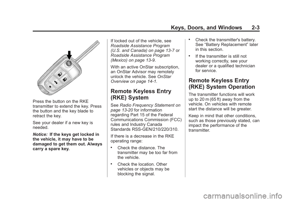 BUICK REGAL 2012 Owners Guide Black plate (3,1)Buick Regal Owner Manual - 2012
Keys, Doors, and Windows 2-3
Press the button on the RKE
transmitter to extend the key. Press
the button and the key blade to
retract the key.
See your