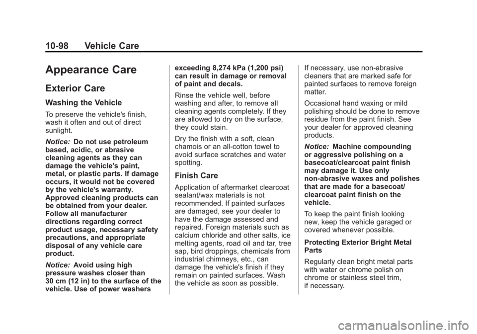 BUICK REGAL 2012  Owners Manual Black plate (98,1)Buick Regal Owner Manual - 2012
10-98 Vehicle Care
Appearance Care
Exterior Care
Washing the Vehicle
To preserve the vehicle's finish,
wash it often and out of direct
sunlight.
N