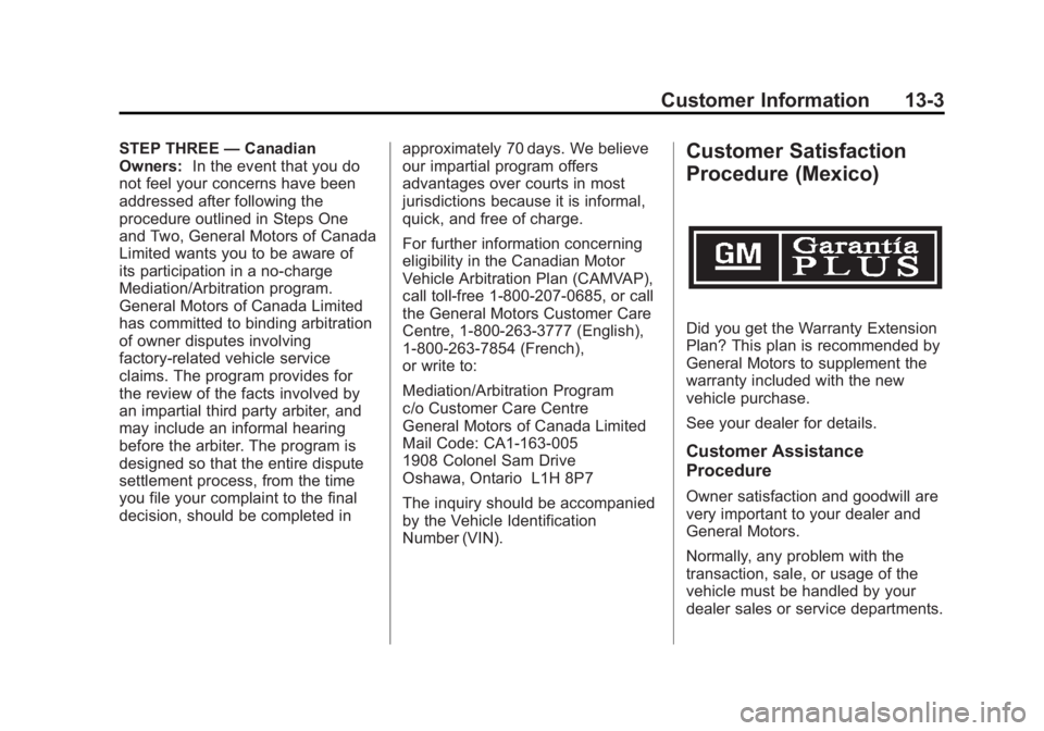 BUICK REGAL 2012  Owners Manual Black plate (3,1)Buick Regal Owner Manual - 2012
Customer Information 13-3
STEP THREE—Canadian
Owners: In the event that you do
not feel your concerns have been
addressed after following the
procedu