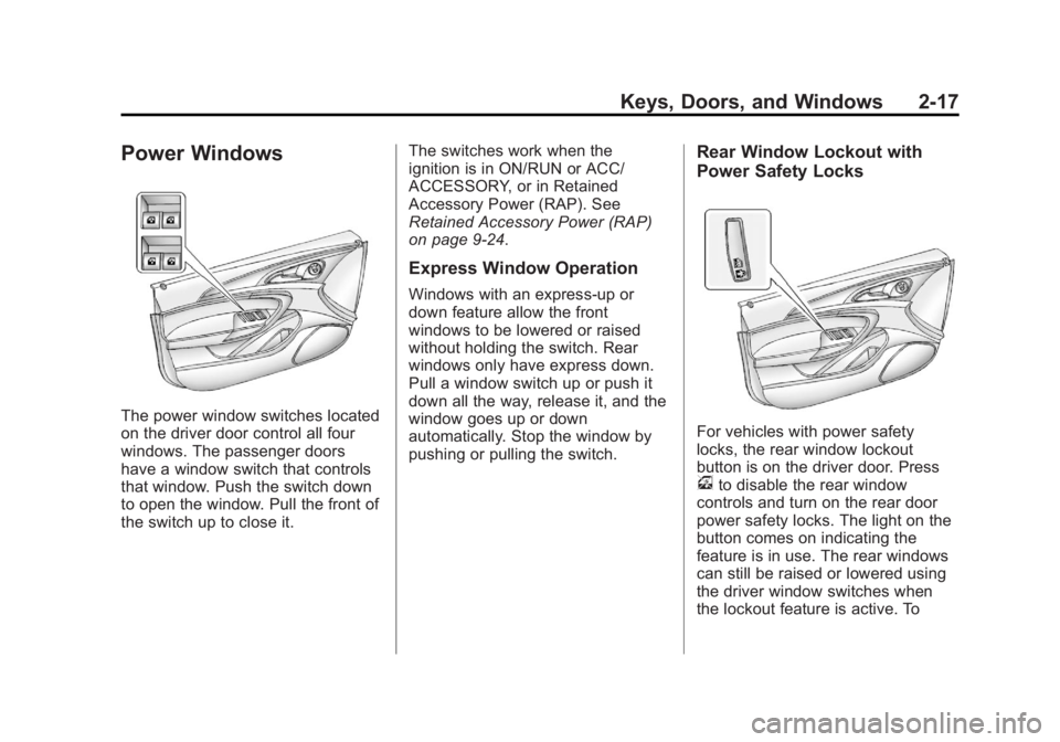 BUICK REGAL 2012 Workshop Manual Black plate (17,1)Buick Regal Owner Manual - 2012
Keys, Doors, and Windows 2-17
Power Windows
The power window switches located
on the driver door control all four
windows. The passenger doors
have a 