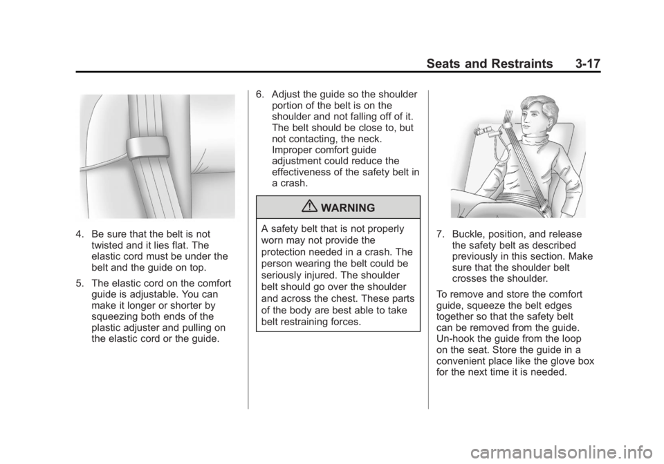BUICK REGAL 2012 Manual PDF Black plate (17,1)Buick Regal Owner Manual - 2012
Seats and Restraints 3-17
4. Be sure that the belt is nottwisted and it lies flat. The
elastic cord must be under the
belt and the guide on top.
5. Th