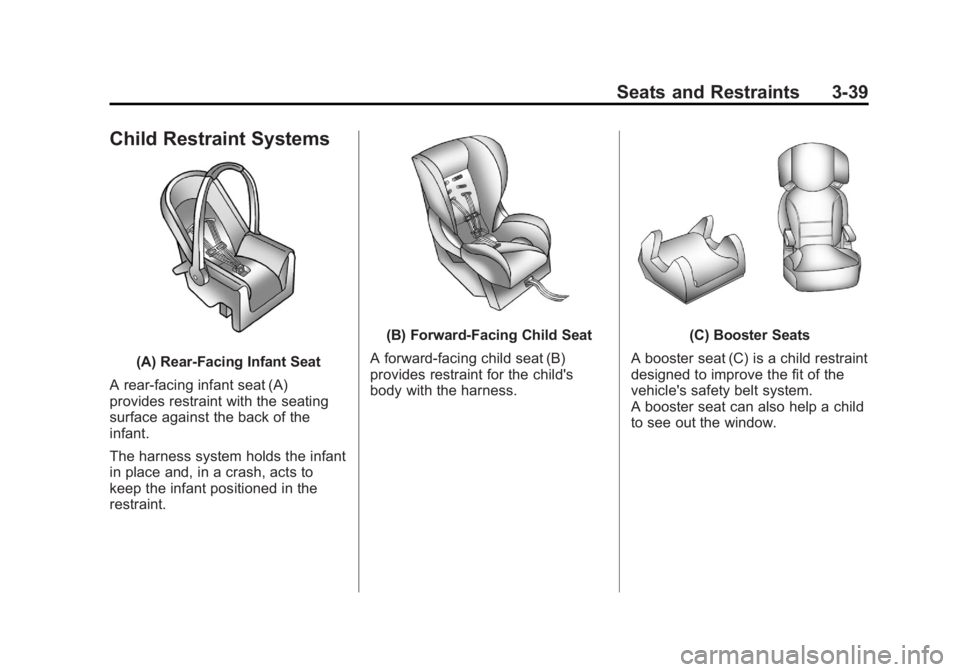 BUICK REGAL 2012 Owners Manual Black plate (39,1)Buick Regal Owner Manual - 2012
Seats and Restraints 3-39
Child Restraint Systems
(A) Rear‐Facing Infant Seat
A rear-facing infant seat (A)
provides restraint with the seating
surf
