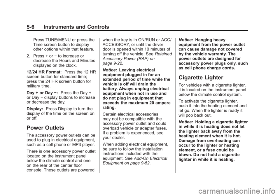 BUICK ENCLAVE 2011  Owners Manual Black plate (6,1)Buick Verano Owner Manual - 2012 - CRC - 1/10/12
5-6 Instruments and Controls
Press TUNE/MENU or press the
Time screen button to display
other options within that feature.
2. Press + 