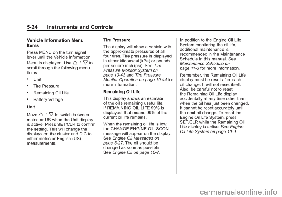 BUICK ENCLAVE 2011  Owners Manual Black plate (24,1)Buick Verano Owner Manual - 2012 - CRC - 1/10/12
5-24 Instruments and Controls
Vehicle Information Menu
Items
Press MENU on the turn signal
lever until the Vehicle Information
Menu i